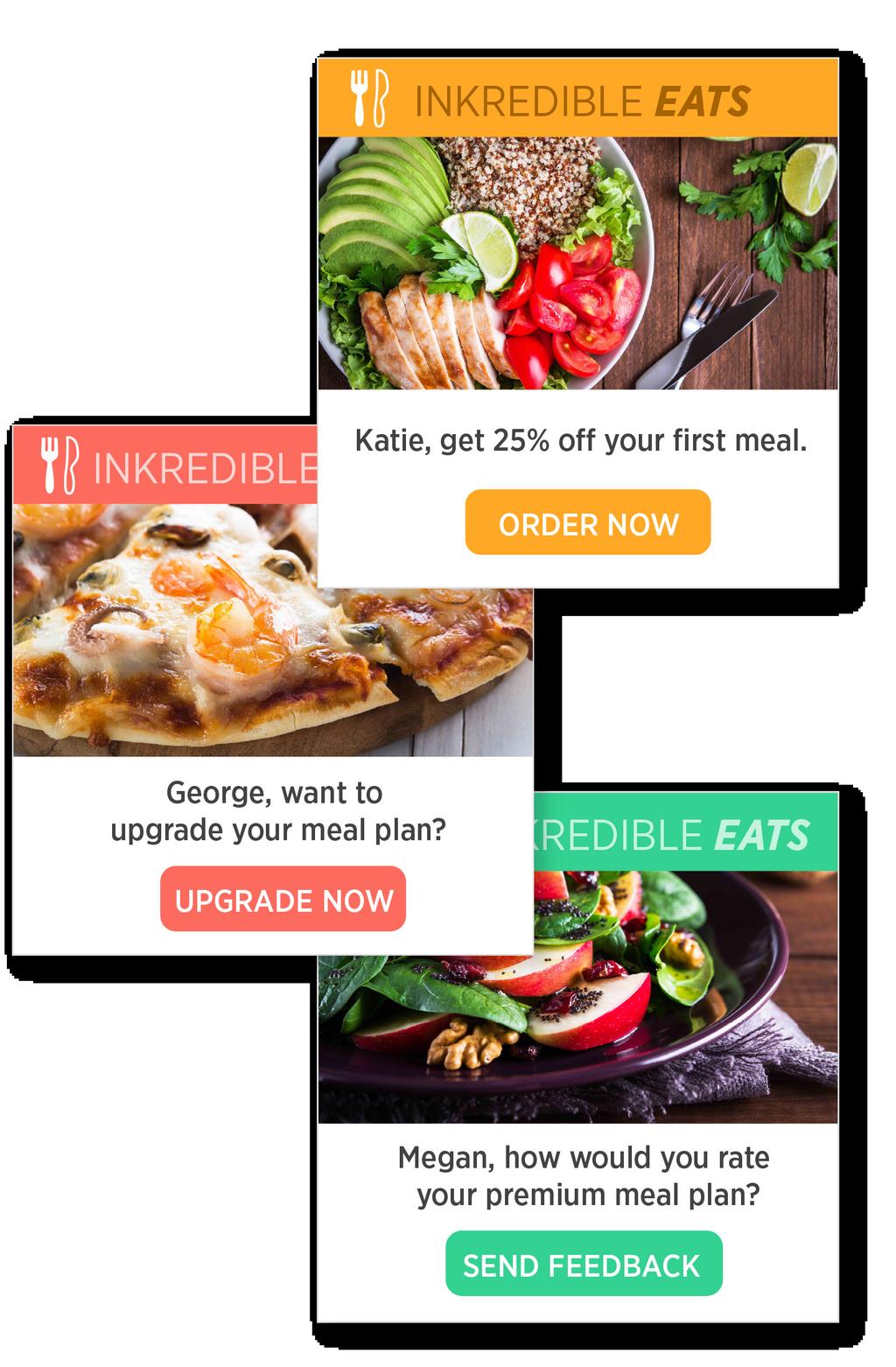RETAIL: NON-APPAREL 8 Send offers based on your customer s lifecycle CHALLENGE: A meal delivery service wants to customize their bi-weekly offers email to every customer based on their