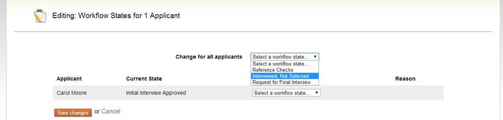 Workflow Click the drop down arrow for Change for all applicants Select Interviewed, Not Selected Click