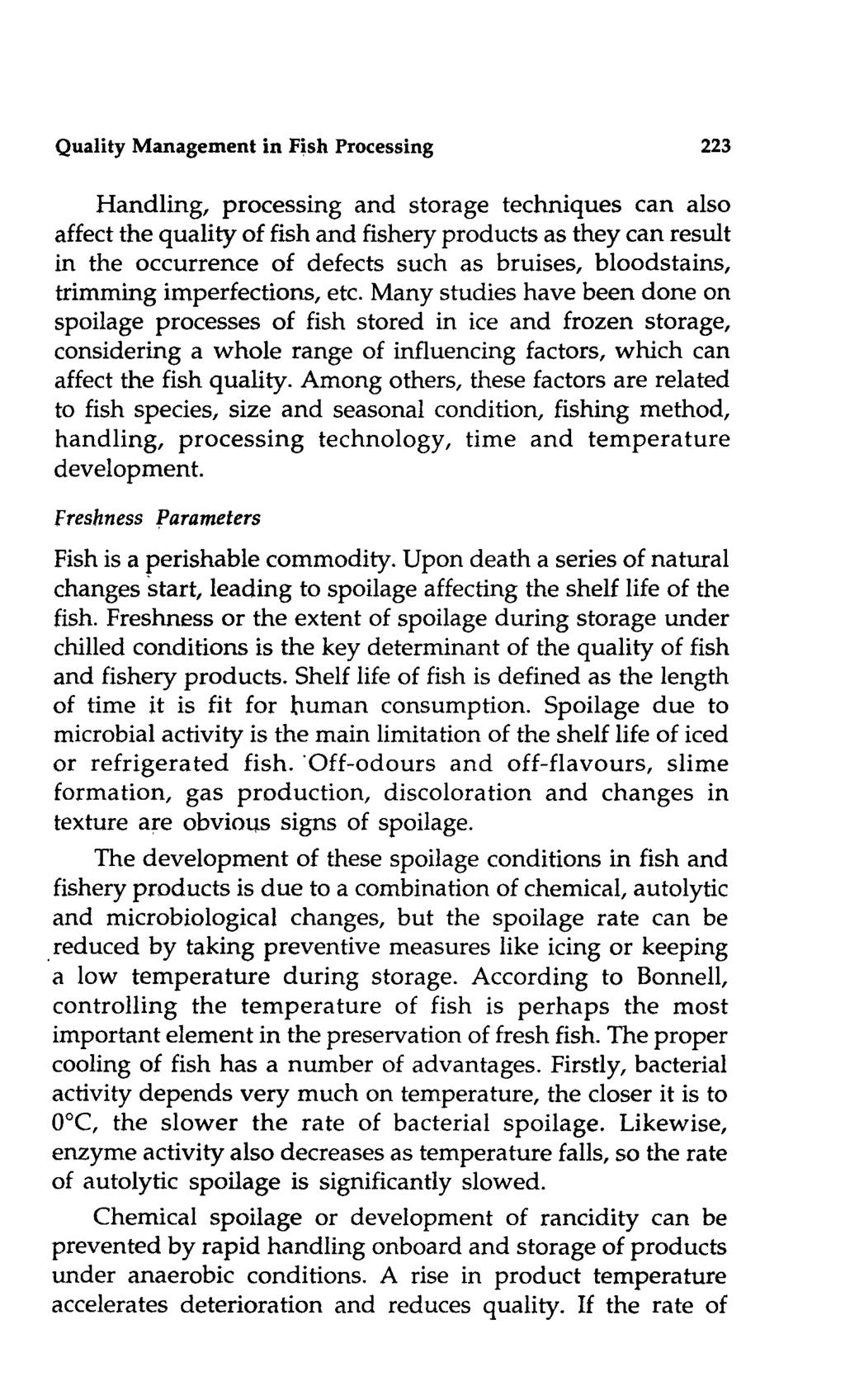 Quality Management in Fish Processing 223 Handling, processing and storage techniques can also affect the quality of fish and fishery products as they can result in the occurrence of defects such as