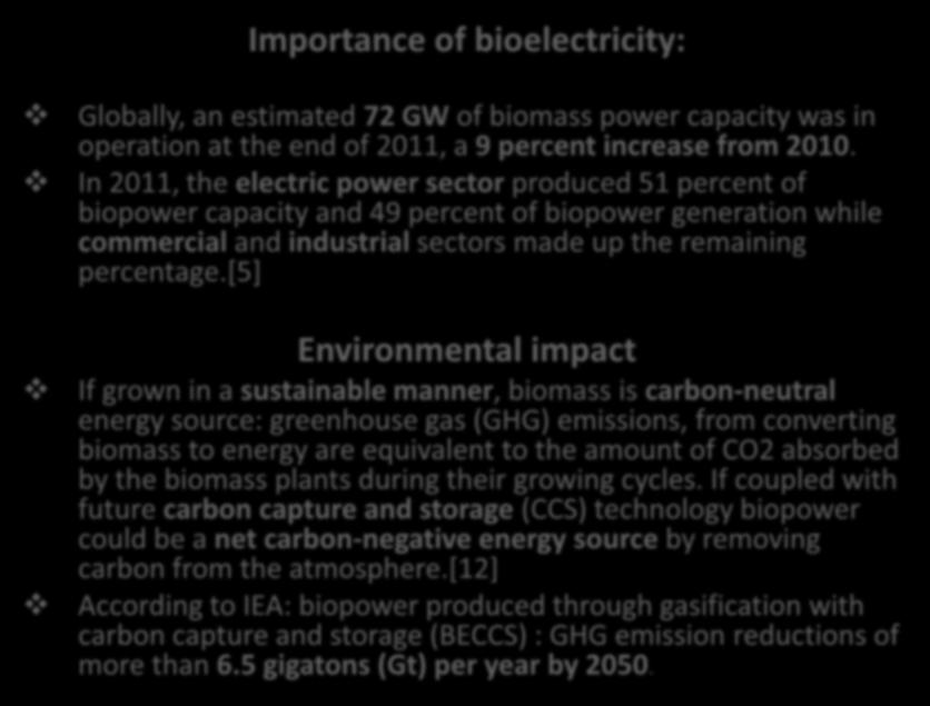 Importance of bioelectricity: Globally, an estimated 72 GW of biomass power capacity was in operation at the end of 2011, a 9 percent increase from 2010.
