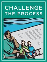 PARTICIPATIVE LEADERS CHALLENGE THE PROCESS Challenge the process Challenge the