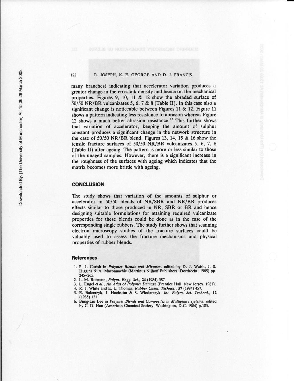 122 R. JOSEPH, K. E. GEORGE AND D. J. FRANCIS many branches) indicating that accelerator variation produces a greater change in the crosslink density and hence on the mechanical properties.