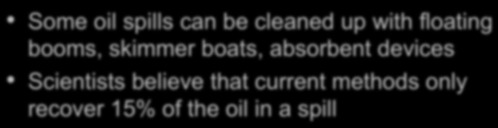 Some oil spills can be cleaned up with