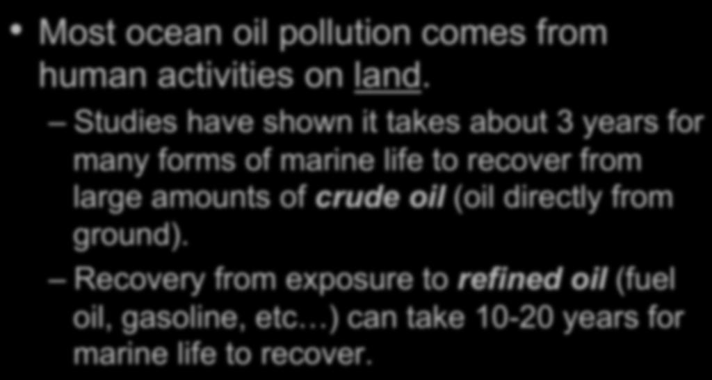 OCEAN OIL POLLUTION Most ocean oil pollution comes from human activities on land.