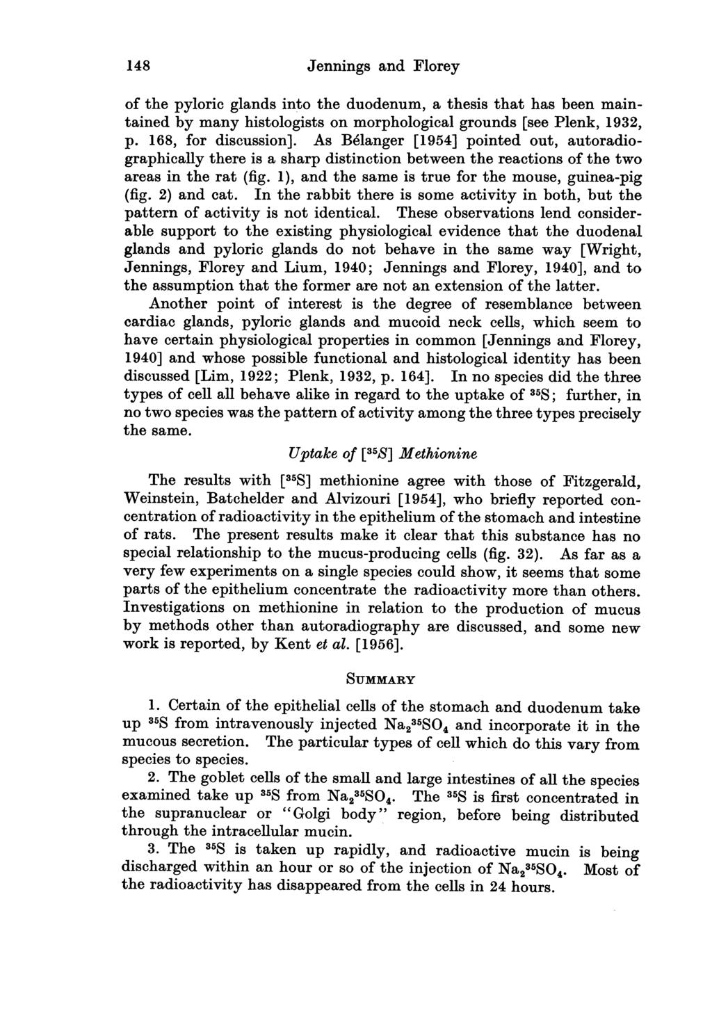 148 Jennings and Florey of the pyloric glands into the duodenum, a thesis that has been maintained by many histologists on morphological grounds [see Plenk, 1932, p. 168, for discussion].