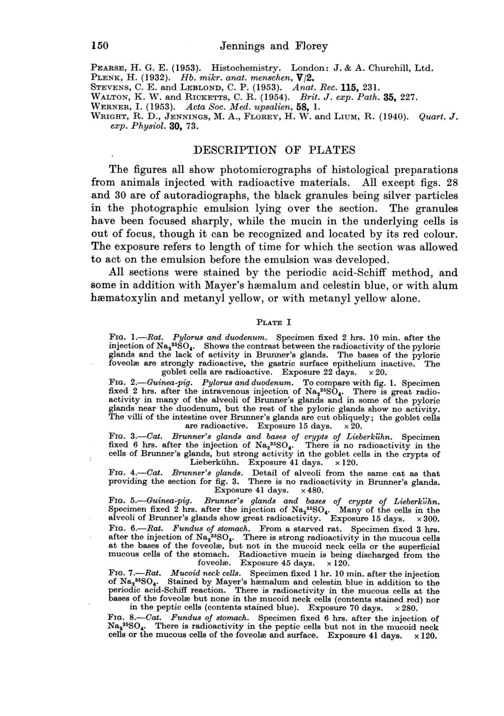 150 Jennings and Florey PEARSE, H. G. E. (1953). Histochemistry. London: J. & A. Churchill, Ltd. PLENK, H. (1932). Hb. mikr. anat. menschen, V/2. STEVENS, C. E. and LEBLOND, C. P. (1953). Anat. Rec.