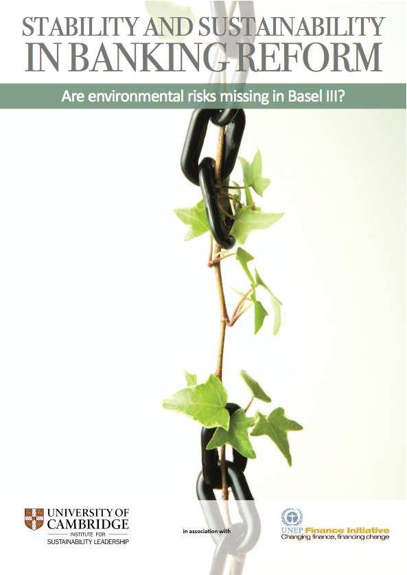 Sustainable financial policy & regulation Stability & Sustainability in Banking Reform: Are Environmental Risks Missing in Basel III (2014) Fiduciary Duty in the 21 st Century (2015) Report providing