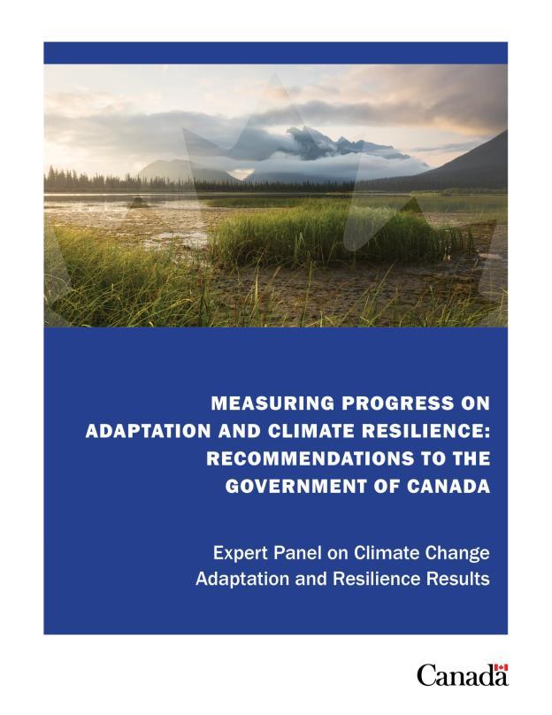 The Expert Panel on Climate Change Adaptation and Resilience Results: Report Findings Recommended 54 indicators, aligned to the five PCF adaptation areas of action, encompassing planning, training,