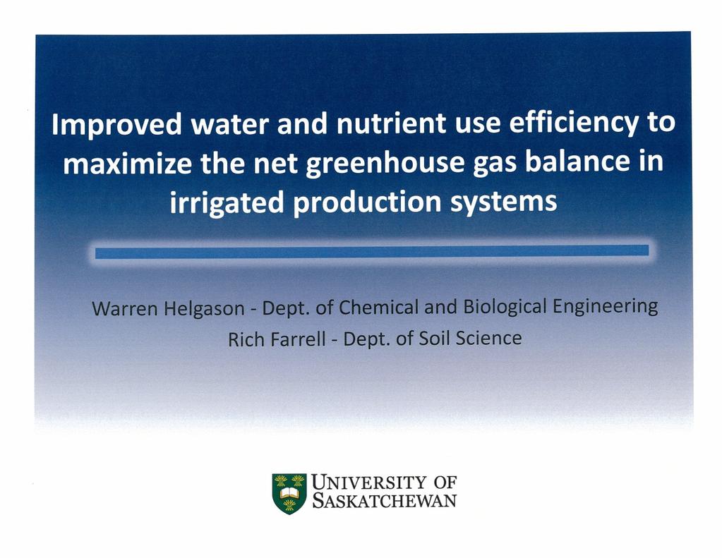 Water Use Efficiency Projects This project will quantify greenhouse gas (GHG) emissions under irrigated conditions typical of the Prairie region, and will identify how increased level of soil