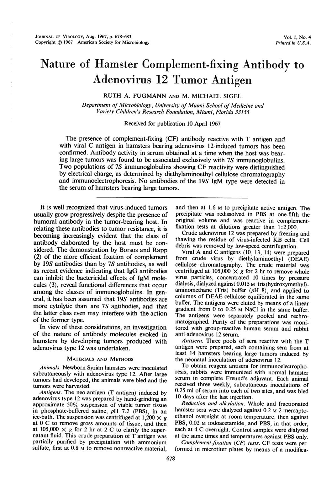 JOURNAL OF VIROLOGY, Aug. 1967, p. 678-683 Copyright 1967 American Society for Microbiology Vol. 1, No. Printed in U.S.A. Nature of Hamster Complement-fixing Antibody to Adenovirus 12 Tumor Antigen RUTH A.