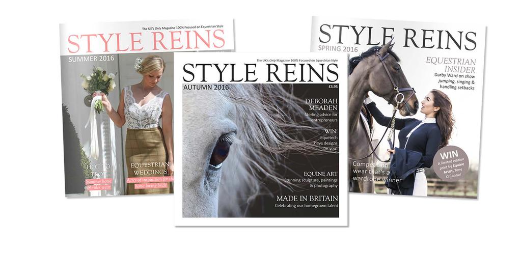 ADVERTISING OPPORTUNITIES: STYLE REINS MAGAZINE Style Reins Magazine is published quarterly in line with the main fashion and product launch seasons.