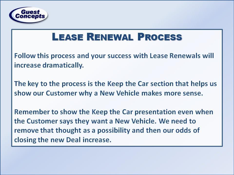 Like we said in the beginning If you follow this process it will increase your Lease Renewal Rates Your Customers will be happier and the New Deals