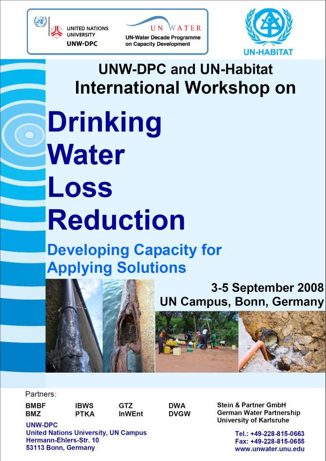 International Workshop on Drinking Water Loss Reduction: Developing capacity for applying solutions UN Campus, Bonn, Germany 3-5 September 2008 60 participants Decision