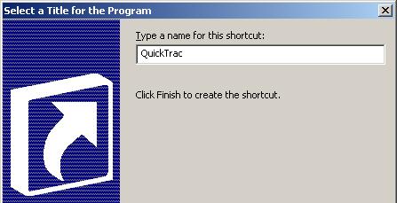 Right click on your desktop 2. Select NEW > SHORTCUT 3. Type the location: https://www.quicktracsw.
