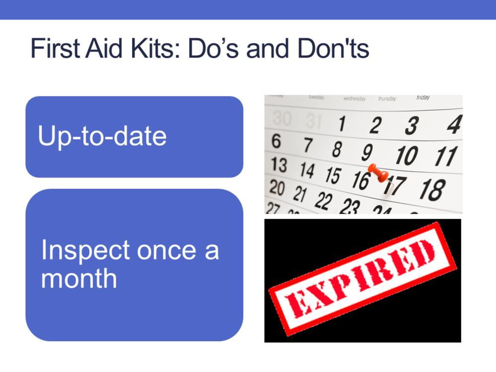 Do keep current with the first aid kit.