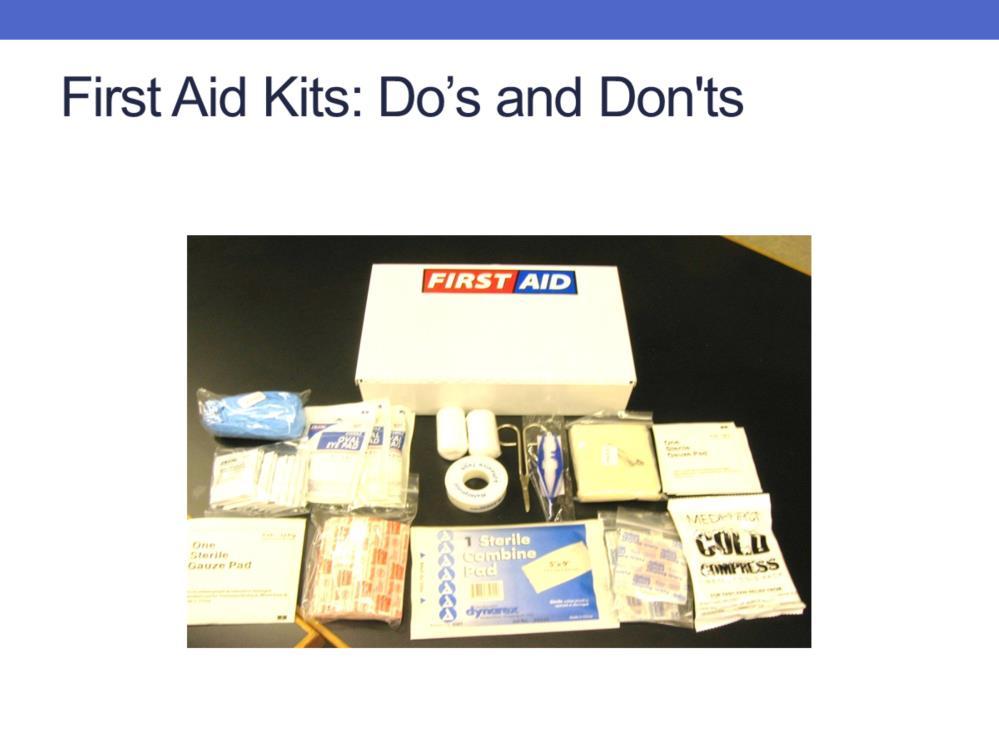 Do only keep what was originally issued with the first aid kit.