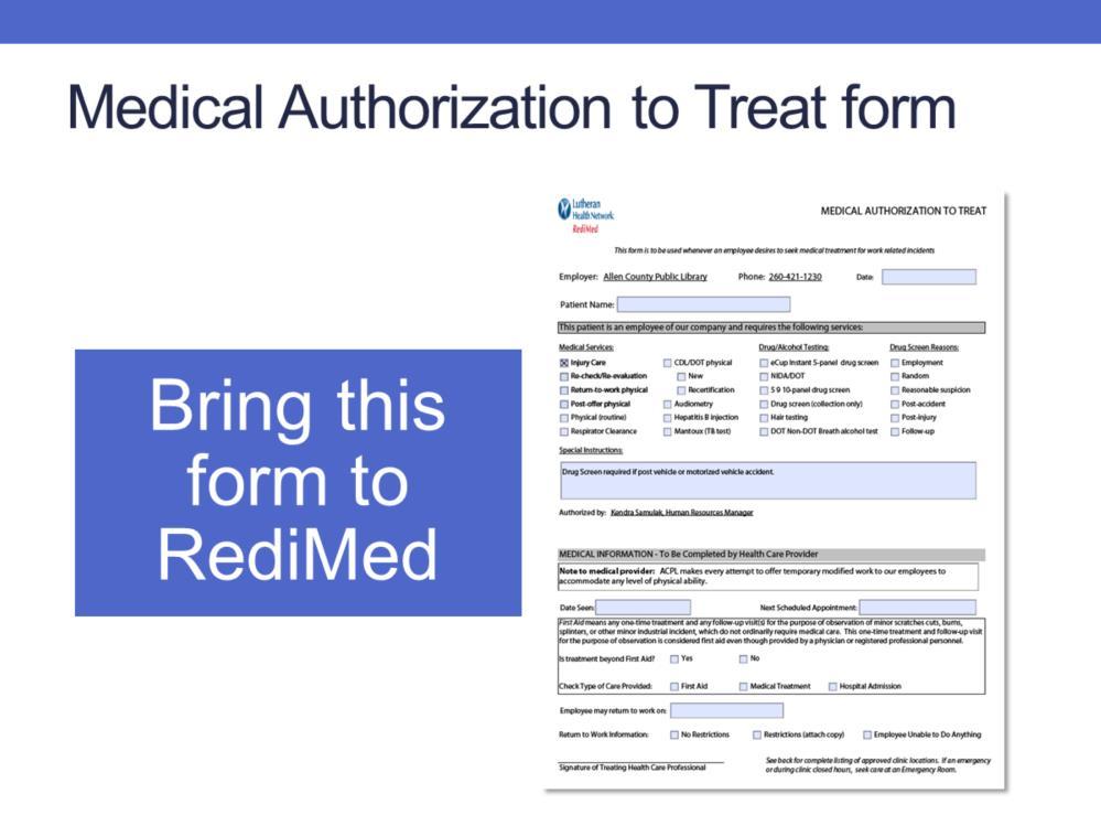 The employee should take a Medical Authorization to Treat form with them when reporting to a RediMed location.