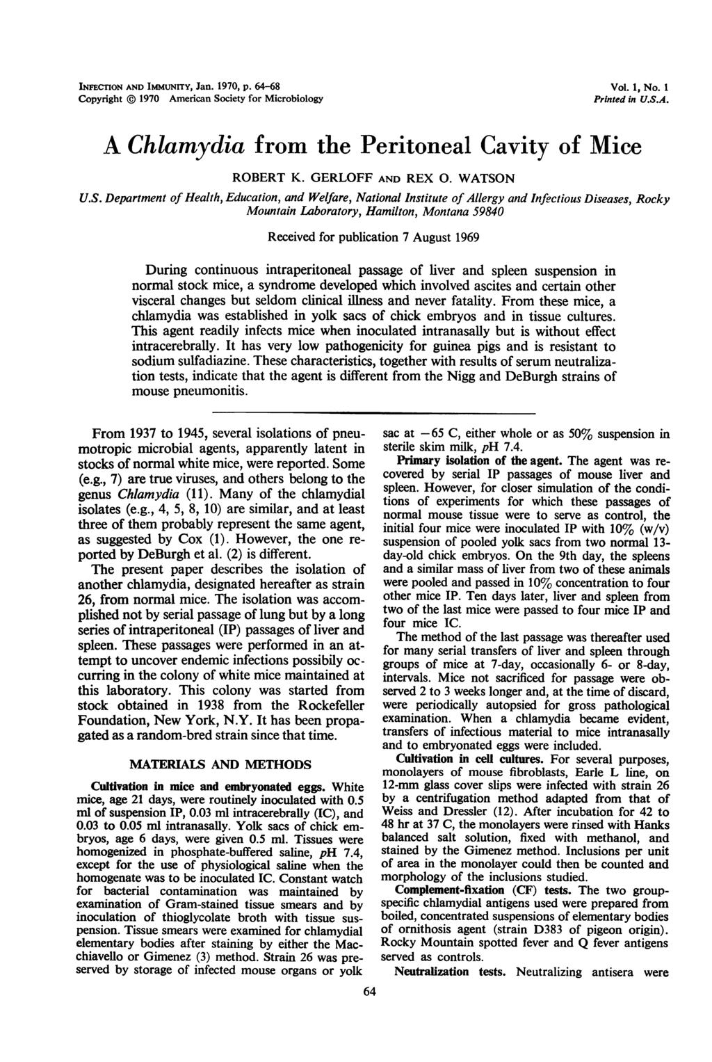 INFECTION AND IMMUNITY, Jan. 1970, p. 64-68 Copyright 1970 American Society for Microbiology Vol. 1, No. 1 Printed in U.S.A. A Chlamydia from the Peritoneal Cavity of Mice ROBERT K. GERLOFF AND REX 0.