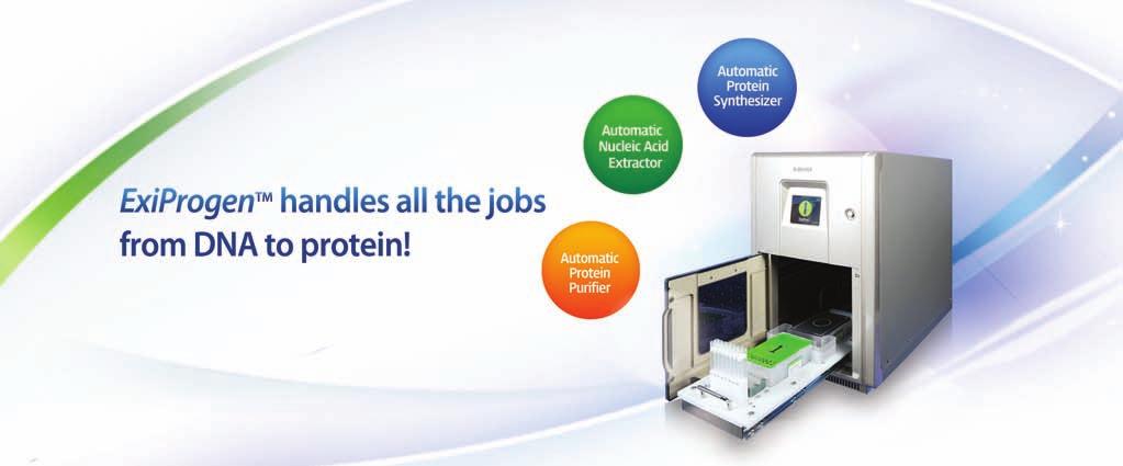 Fully Automated Protein Synthesis and Nucleic Acid Extraction System ExiProgen TM (Instrument) World s First, Fully Automated System for Protein Synthesis and Nucleic Acid Extraction 16 simultaneous