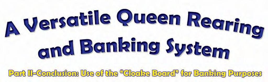 by SUSAN COBEY Banking refers to incubator or nursery colonies used to hold and maintain caged queens or maturing queen cells.
