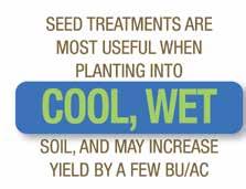 Seed Treatment In certain environments, a seed treatment may be a smart investment.