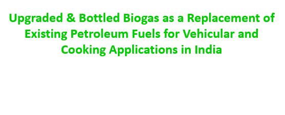 Raw Biogas A low Grade fuel (CH 4 55-65 % & CO 2 35-45 %) with lower percentage of methane.