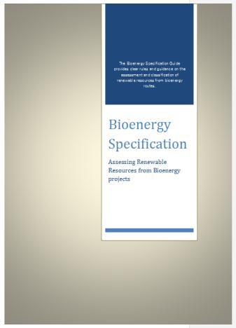 Bioenergy specification progress The draft Bioenergy Specification has the same structure and content as the Renewables Specification, but identifies specific questions for applying this to bioenergy
