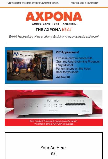 AXPONA BEAT NEWSLETTER Promote your exhibit, new products, contests and room features in the pre-show AXPONA Beat newsletter.