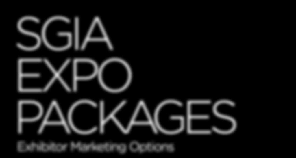 18-20, 2018 SGIA EXPO PACKAGES Exhibitor