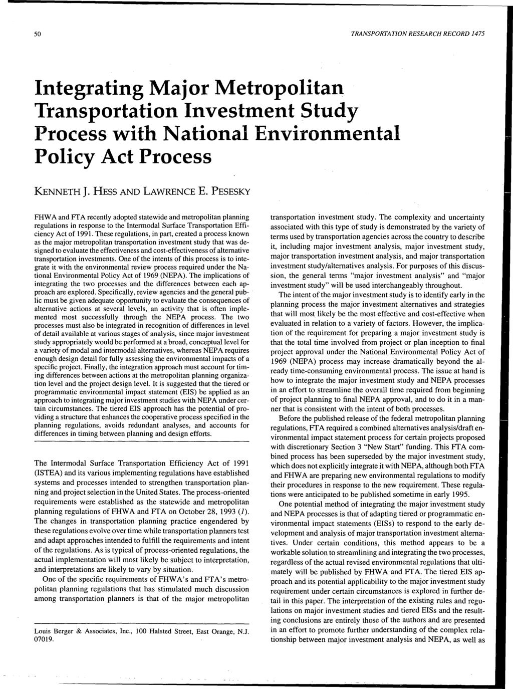 50 TRANSPORTATION RESEARCH RECORD 1475 Integrating Major Metropolitan Transportation Investment Study Process with National Environmental Policy Act Process KENNETH J. HESS LAWRENCE E.