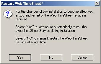 6. To make the installation effective, you will need to restart the Web TimeSheet service. Select Yes to automatically restart the service, or No to restart the service manually.