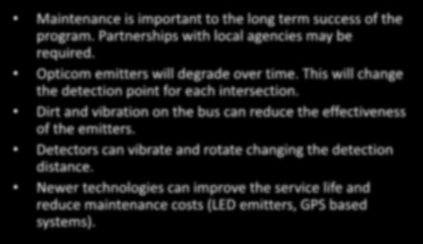 MAINTENANCE Maintenance is important to the long term success of the program. Partnerships with local agencies may be required. Opticom emitters will degrade over time.