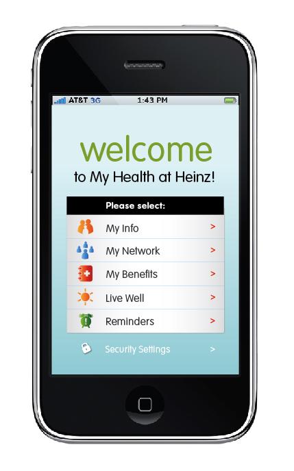 Introducing a New Heinz App: My Health A Companion to the My Heinz Place portal An app focused on health and benefits Provides instant, on-the-go mobile access to employee benefits information