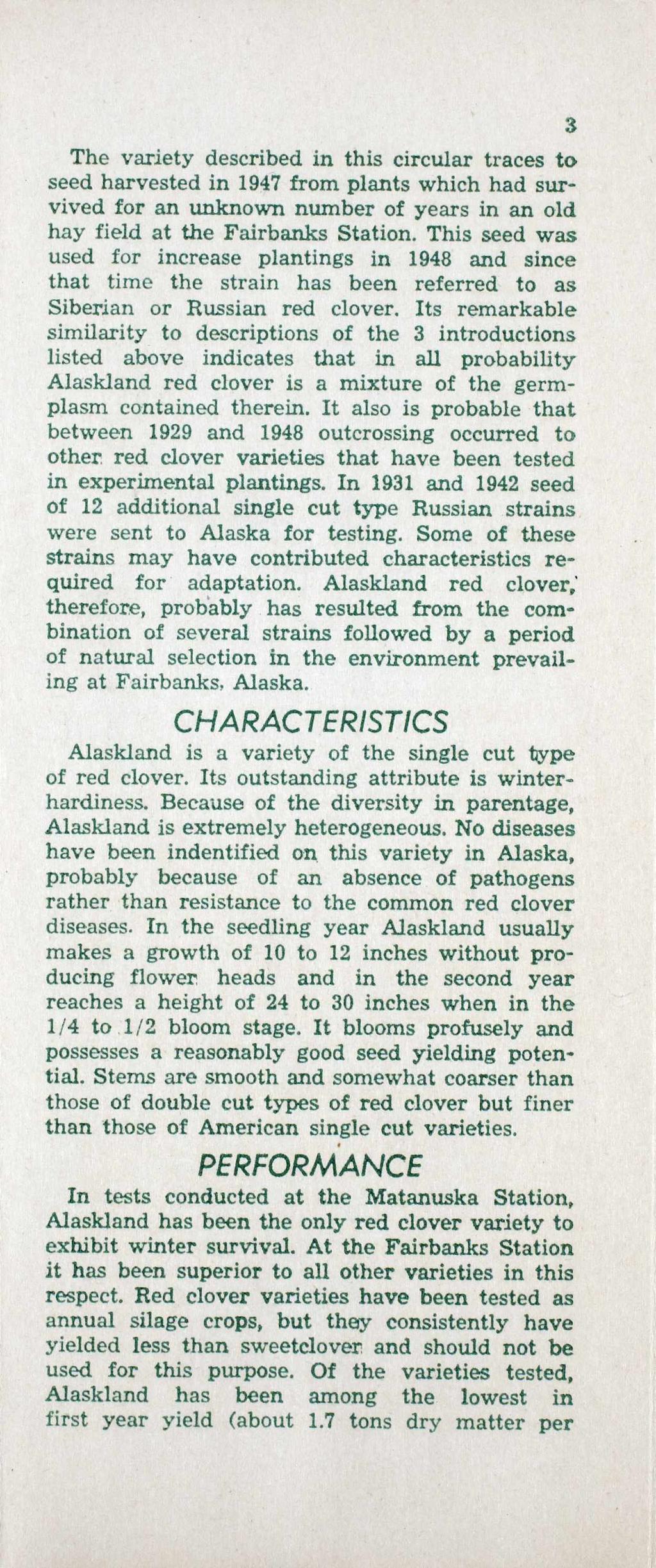 The variety described in this circular traces to seed harvested in 1947 from plants which had survived for an unknown number of years in an old hay field at the Fairbanks Station.