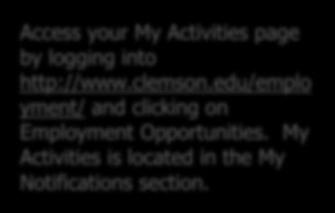 On the My Activities page, click the job title to view your submitted application or click the Withdraw button to remove your application. Access your My Activities page by logging into http://www.