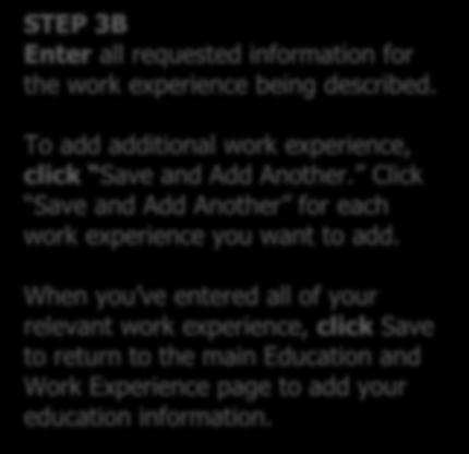 STEP 3A Click Add Work Experience to enter your relevant work history in chronological order beginning with your most recent employer.