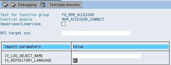 Enter the function module MDM_ACCESSOR_CONNECT. Execute it.