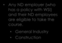 Loss Control OSHA Online Any ND employer (who has a policy with WSI) and their ND