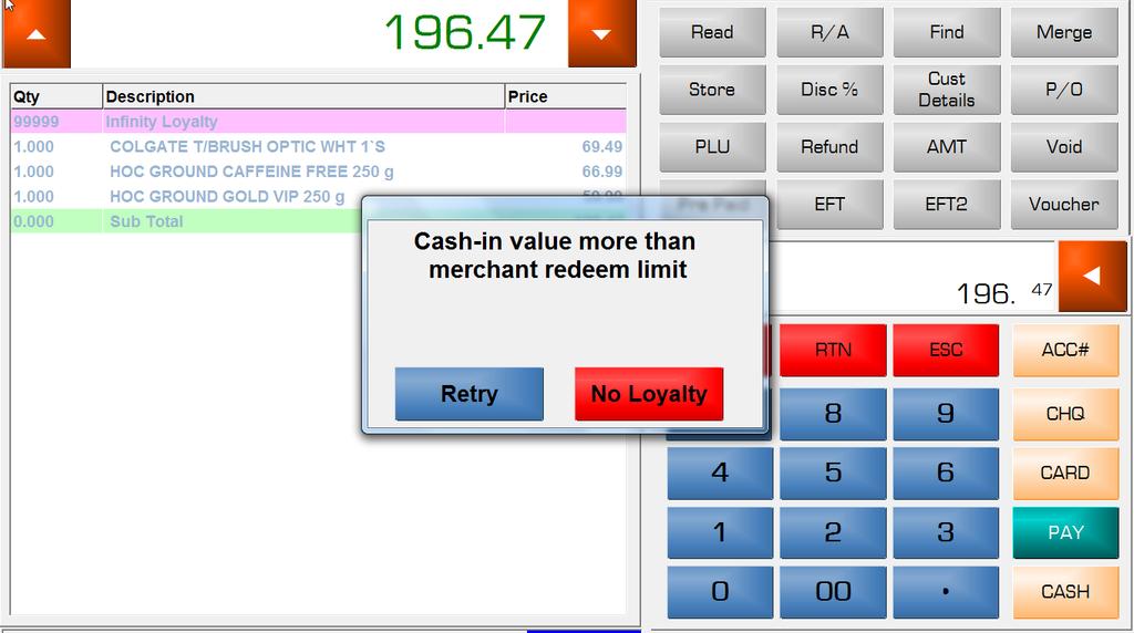 If a customer wants to redeem a balance larger than the set limit a pop up will appear on the till screen informing the cashier that the cash-in value is more than the limit set in store.