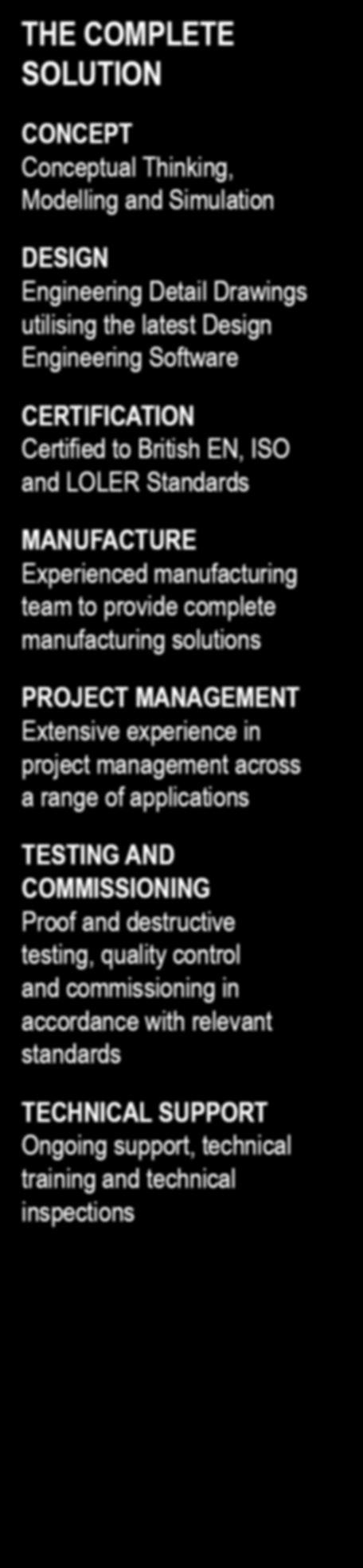 in project management across a range of applications TESTING AND COMMISSIONING Proof and destructive testing, quality control and commissioning in accordance with relevant