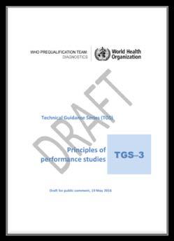 Technical Guidance Series The Technical Guidance Series (WHO PQDx TGS) is produced for manufacturers interested in WHO prequalification of their IVD.