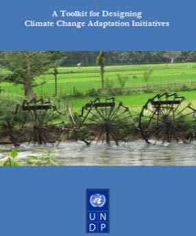 Tools to support countries in adaptation programming A Toolkit for Designing Climate Change Adaptation