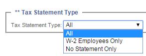 106 Tax Statement Type Options Two End of Period reports, Accumulations and Taxable Pay and Withheld, allow you to print the report for W-2 employees only, no statement employees only, or all