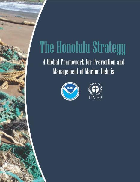Honolulu Strategy A global framework for prevention and management of marine debris Framework which includes basic principles that can be used all over the world, regardless of specific conditions or