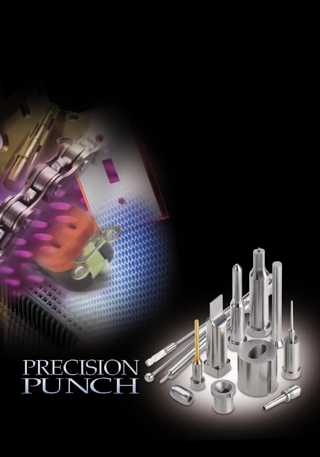 P R E C I S I O N P R O D U C T S S I N C E 1 9 6 5 The one decision for stamping tool precision. Largest selection of tool steels Tolerances to.00254 mm (.0001 ) Diameters: 0.15 mm (.006 ) to 31.