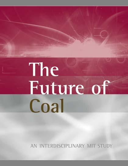 The MIT Coal Study Released March 14, 2007 On web at mit.