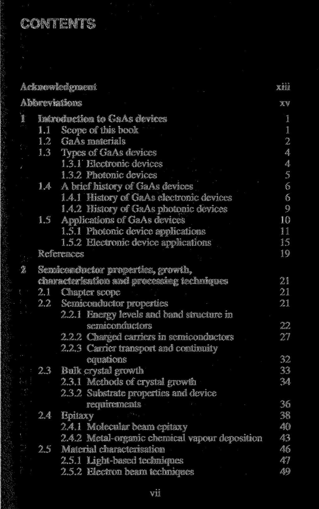 CONTENTS Acknowledgment Abbreviations xiii 1 Introduction to GaAs devices 1 1.1 Scope of this book 1 1.2 GaAs materials 2 1.3 Types of GaAs devices 4 1.3.1 Electronic devices 4 1.3.2 Photonic devices 5 1.