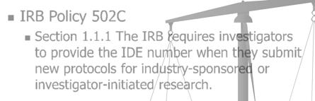 1.1 The IRB requires investigators to provide the IDE number when they submit new protocols for industry-sponsored or investigator-initiated research.