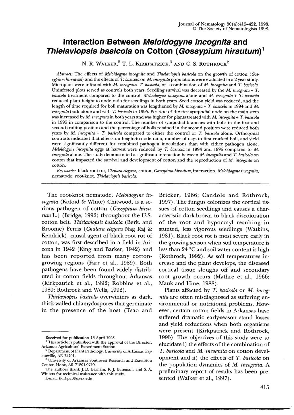 Journal of Nematology 30(4):415-422. 1998. The Society of Nematologists 1998. Interaction Between Meloidogyne incognita and Thielaviopsis basicola on Cotton ( Gossypium hirsutum) 1 N. R. WALKER, 2 T.
