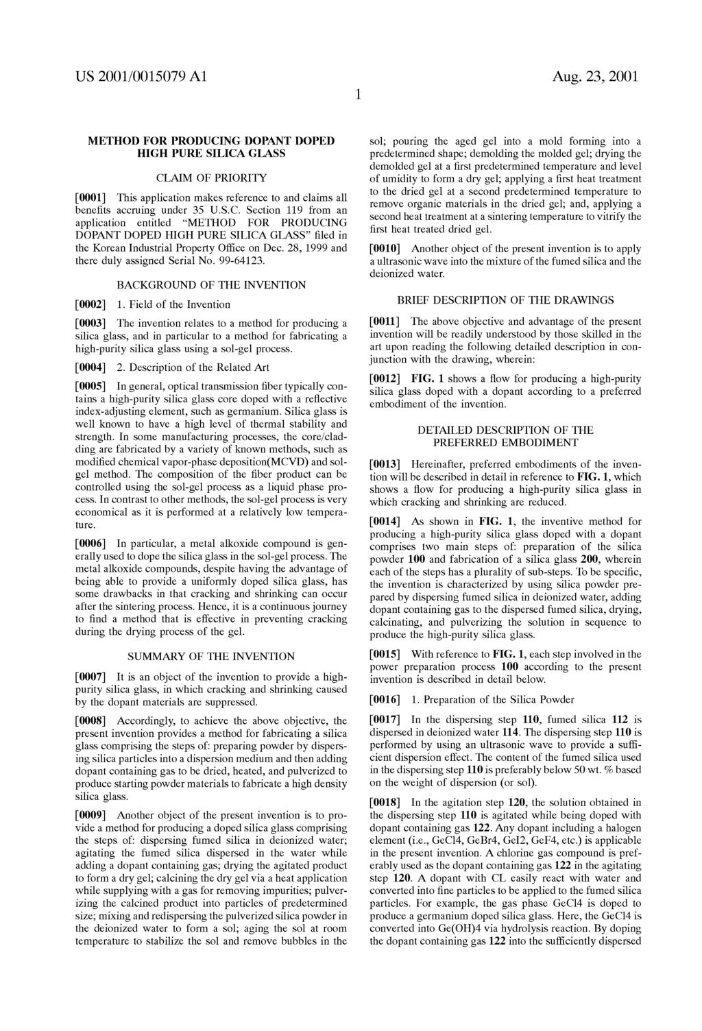 METHOD FOR PRODUCING DOPANT DOPED HIGH PURE SILICA GLASS CLAIM OF PRIORITY 0001. This application makes reference to and claims all benefits accruing under 35 U.S.C. Section 119 from an application entitled METHOD FOR PRODUCING DOPANT DOPED HIGH PURE SILICA GLASS fled in the Korean Industrial Property Office on Dec.